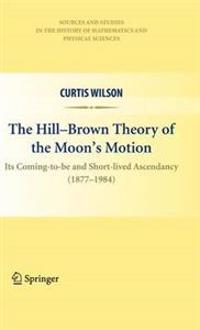 The Hill-Brown Theory of the Moon’s Motion
