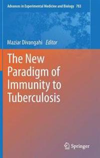 The New Paradigm of Immunity to Tuberculosis