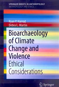 Bioarchaeology of Climate Change and Violence