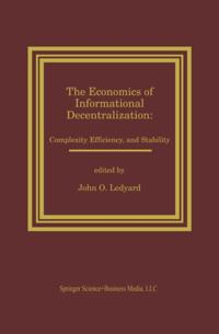 Economics of Informational Decentralization: Complexity, Efficiency, and Stability
