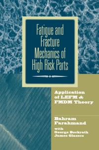 Fatigue and Fracture Mechanics of High Risk Parts