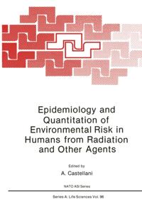 Epidemiology and Quantitation of Environmental Risk in Humans from Radiation and Other Agents