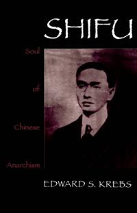 Shifu, Soul of Chinese Anarchism