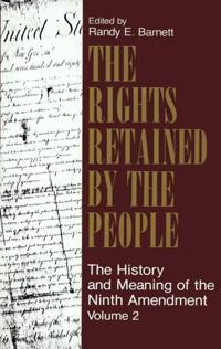 Rights Retained by the People: The Ninth Amendment and Constitutional Interpretation