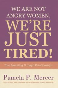 We Are Not Angry Women, We'Re Just Tired!