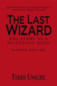 Last Wizard - the Story of a Reluctant Hero        Second Edition