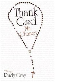 Thank God for Mr. Chaney