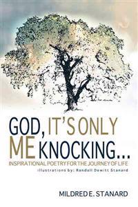 God, It's Only Me Knocking