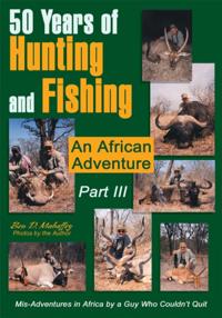 50 Years of Hunting and Fishing Part Iii