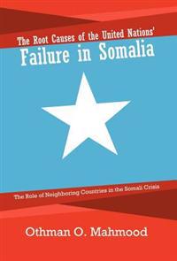 Bokomslag för "The Root Causes of the United Nations' Failure in Somalia"