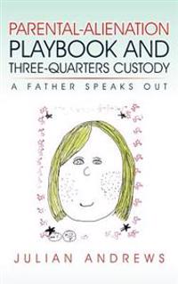 Bokomslag för "Parental-Alienation Playbook and Three-Quarters Custody"