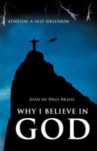 Why I Believe in God