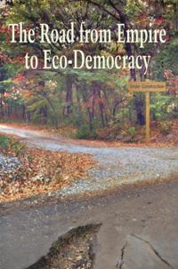 Road from Empire to Eco-Democracy