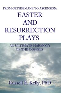 From Gethsemane to Ascension: an Ultimate Harmony of the Gospels
