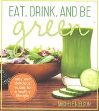 Eat Green: Easy and Delicious Recipes for a Healthy Lifestyle