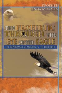 PROPHETIC THROUGH THE EYE OF THE EAGLE