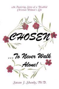 Chosen ... to Never Walk Alone!
