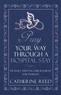 Pray Your Way Through a Hospital Stay