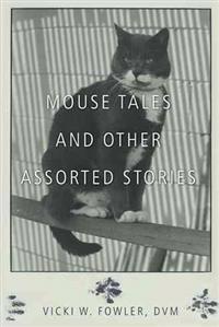 Mouse Tales and Other Assorted Stories