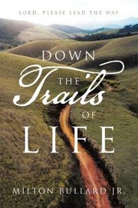 Down the Trails of Life