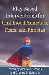 Kirjan kansi "Play-Based Interventions for Childhood Anxieties, Fears, and Phobias"