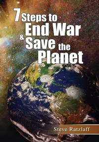 7 Steps to End War & Save the Planet