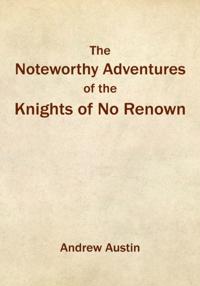 Noteworthy Adventures of the Knights of No Renown
