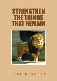 Strengthen the Things That Remain