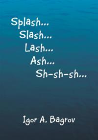 'Splash...Slash...Lash...Ash...Sh-Sh-Sh...'