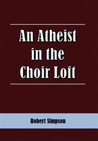 An Atheist in the Choir Loft