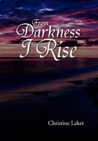 From Darkness I Rise