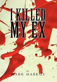 I Killed My Ex