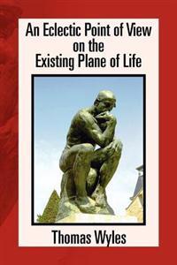 Bokomslag for "An Eclectic Point of View on the Existing Plane of Life"