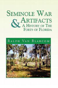 Bokomslag för "Seminole War Artifacts & a History of the Forts of Florida"
