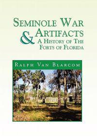 Bokomslag för "Seminole War Artifacts & a History of the Forts of Florida"