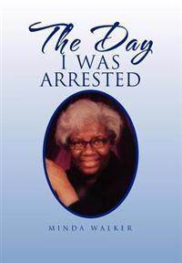 The Day I Was Arrested