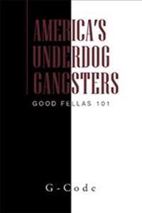 America's Underdog Gangsters