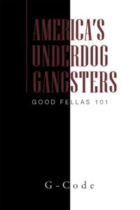 America's Underdog Gangsters
