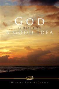 Bokomslag för "God Is More Than a Good Idea"