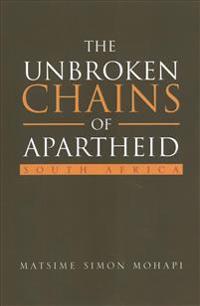 The Unbroken Chains of Apartheid
