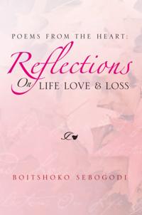 Poems from the Heart: Reflections on Life Love & Loss