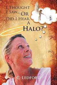 Bokomslag för "I Thought I Saw... or Did I Hear, a Halo?"