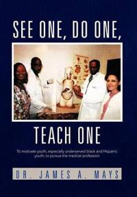 See One, Do One, Teach One