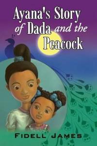 Kirjan kansi "Ayana's Story of Dada and the Peacock"