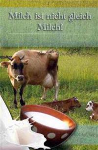 Milch Ist Nicht Gleich Milch!