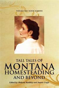 Kirjan kansi "Tall Tales of Montana Homesteading and Beyond"