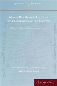 Moshe Bar Kepha’s Cause of the Celebration of the Nativity