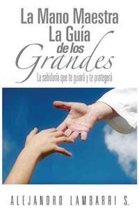 La Mano Maestra La Guia de Los Grandes