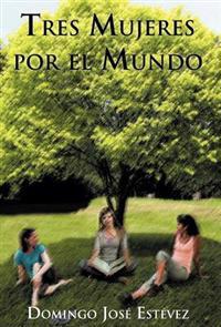 Bokomslag for "Tres Mujeres Por El Mundo"