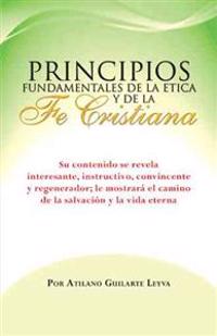 Principios Fundamentales de La Etica y de La Fe Cristiana